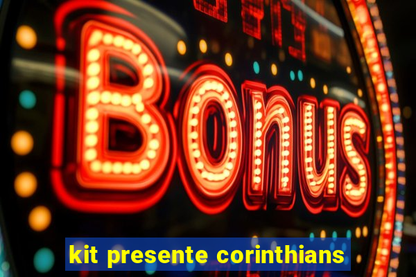 kit presente corinthians